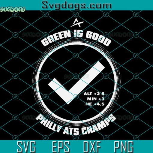 Philadelphia Ats Champs SVG, Green Is Good SVG, Philadelphia Eagles SVG PNG EPS DXF