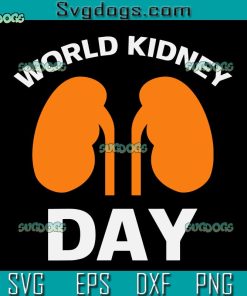 World Kidney Day SVG, Womens World Kidney Day Awareness SVG, WKD SVG PNG EPS DXF