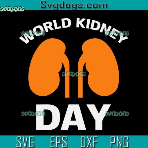 World Kidney Day SVG, Womens World Kidney Day Awareness SVG, WKD SVG PNG EPS DXF