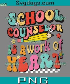 School Counselor Is A Work Of Heart PNG, Valentine’s Day School PNG, Valentine’s Day PNG