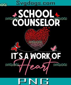 School Counselor It's A Work Of Heart PNG, Counselor School PNG