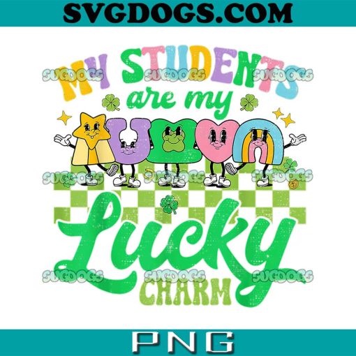 My Students Are My Lucky Charm PNG, St Patricks Day Teacher PNG, Teacher Shamrock PNG