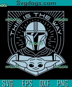 This Is The Way SVG, Star Wars The Mandalorian Season 3 Grogu The Way Hyperspace SVG, Star Wars SVG PNG EPS DXF