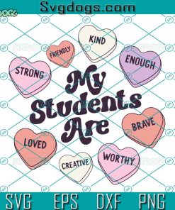 My Studen Are SVG, Love SVG, Teacher Valentines Day Positive Affirmations Candy Hearts SVG PNG EPS DXF