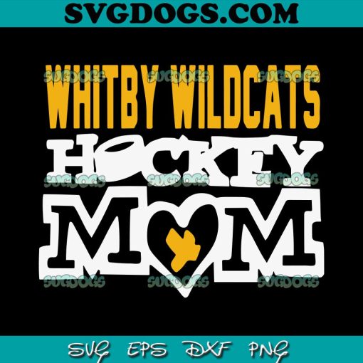 Whitby Wildcats Hockey Mom SVG, Mother SVG, Hockey SVG PNG EPS DXF
