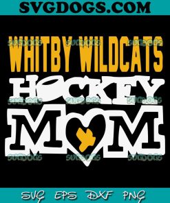 Whitby Wildcats Hockey Mom SVG PNG, Hockey SVG PNG EPS DXF