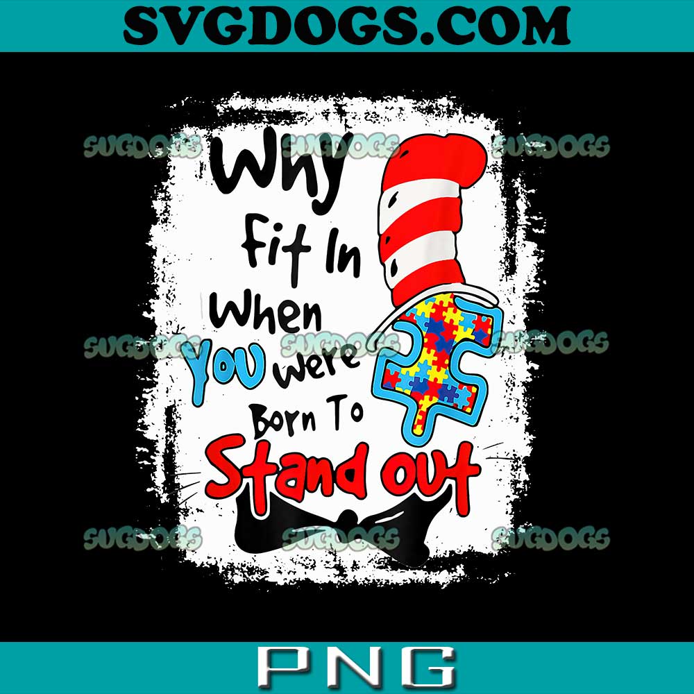 Why Fit In Autism Awareness PNG, Dr Seuss PNG, Autism Doctor Teacher Hat Cat Book PNG
