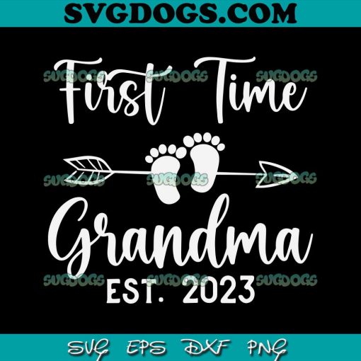 First time Grandma 2023 SVG, Mothers Day Soon To Be Grandma 2023 SVG, Mothers Day SVG PNG EPS DXF