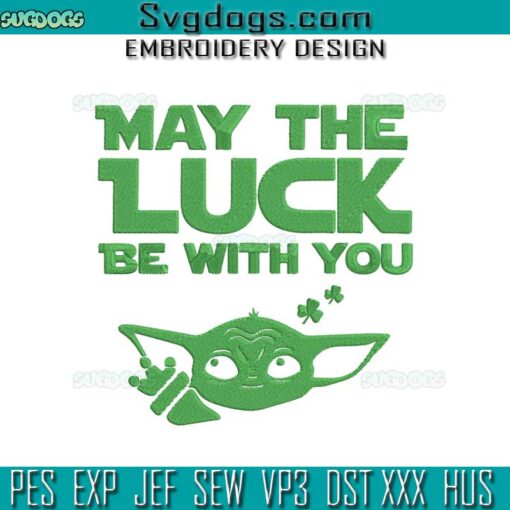 Yoda May the Luck Be With You Embroidery Design, St Patrick Lucky Baby Yoda Embroidery Design