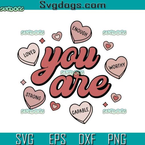 You Are Enough SVG, Retro Candy Hearts SVG, You Are Loved Worthy Enough Candy Heart Teacher Valentine SVG PNG EPS DXF