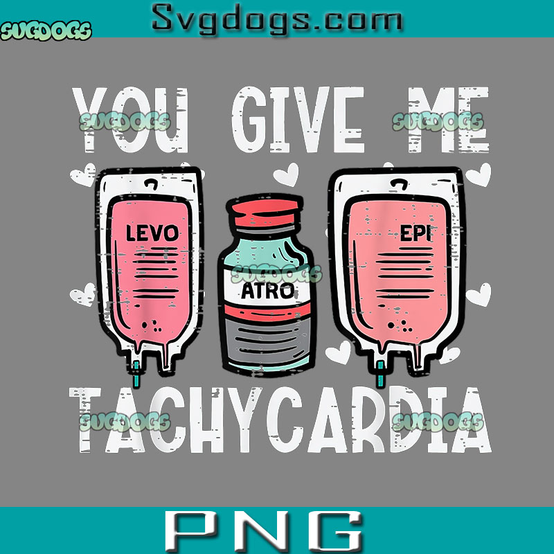 You Give Me Tachycardia PNG, Nurse Valentines Day PNG