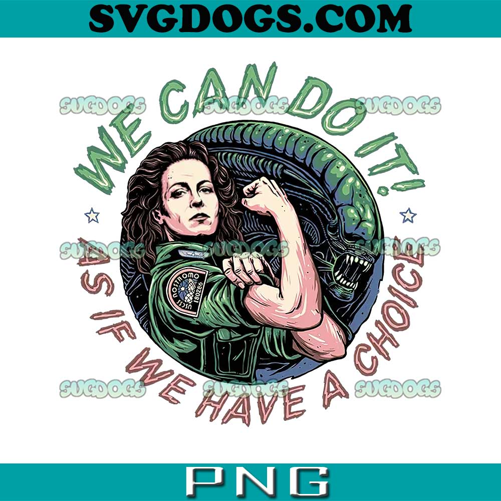 Rosie We Can Do It PNG, As If We Have A Choice PNG