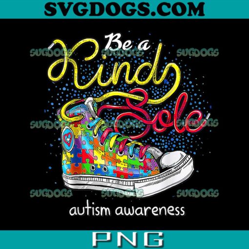 Be A Kind Sole Autism Awareness PNG, Puzzle Shoes Autism PNG, Autism Awareness PNG