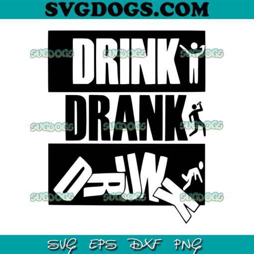 Alcohol Quotes Drink Drank Drunk SVG, Drink Drank Drunk SVG, Alcohol SVG PNG EPS DXF