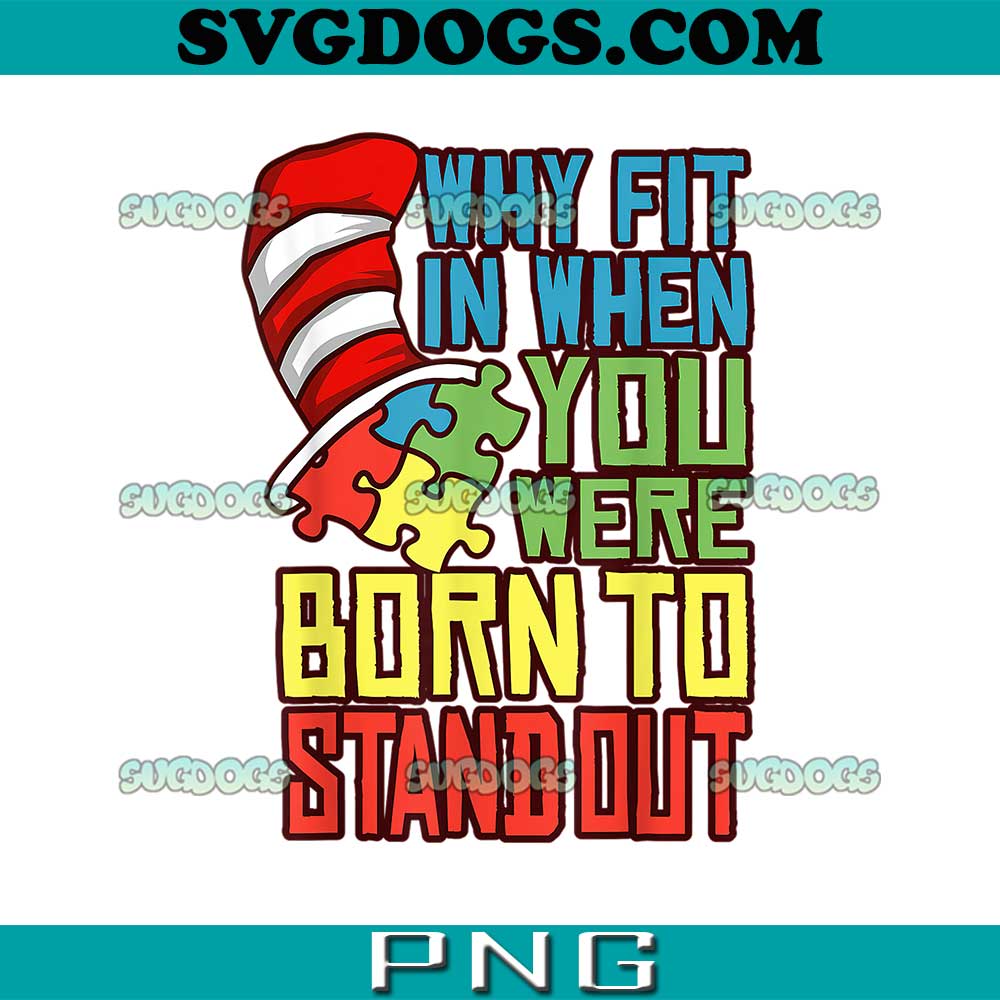 Dr Seuss Autism PNG, Why Fit In When You Were Born to Stand Out PNG