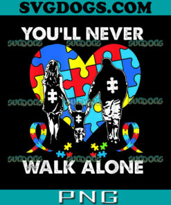 Autism You Will Never Walk Alone PNG, Alone Support Autism PNG, Autism Awareness PNG