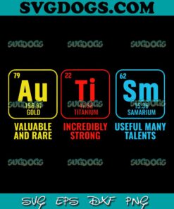 Autism Elements Periodic Table Awareness ASD SVG, Valuable And Rare SVG, Incredibly Strong SVG PNG EPS DXF