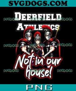 Deerfield Warriors PNG, Athletics PNG, Not In Our House PNG