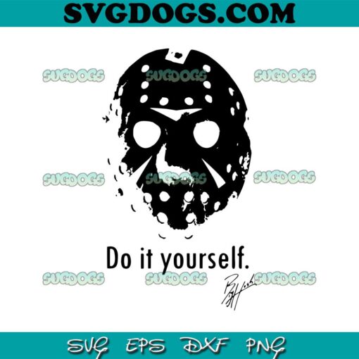 Do It Yourself SVG, Jason Voorhees SVG, Horror SVG, Halloween SVG PNG EPS DXF
