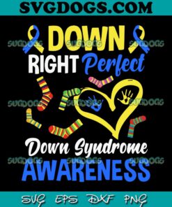Down Right Perfect T21 World Down Syndrome Day SVG