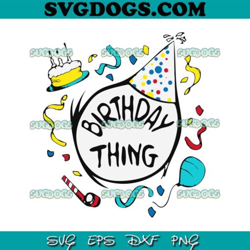 Dr Seuss Birthday Thing SVG, Dr Seuss SVG, The Things SVG PNG EPS DXF