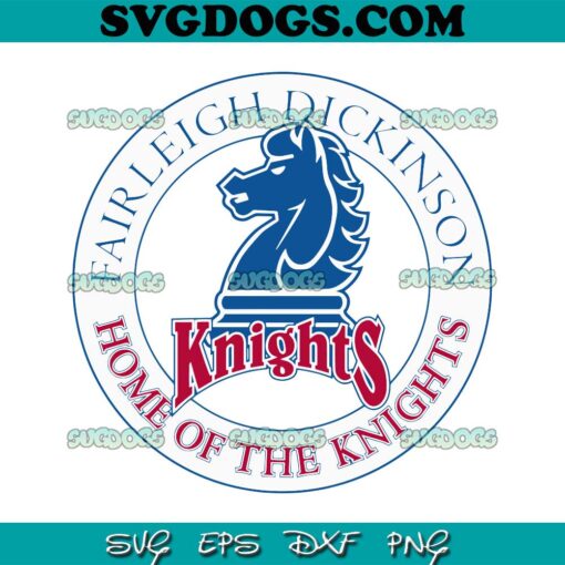 Fairleigh Dickinson Knights  SVG, Home Of The Knights SVG PNG DXF EPS