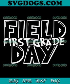 Field First Grade Day SVG, School Teacher SVG, First Grade 2023 SVG PNG EPS DXF