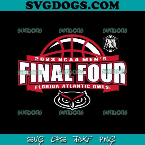 Florida Atlantic Owls Final Four 2023 March Madness SVG, Final Four SVG, Basketball SVG PNG EPS DXF