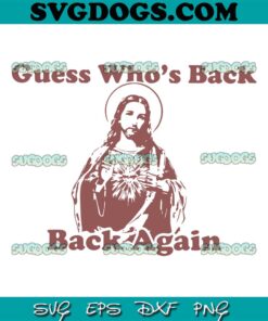Guess Whos Back Jesus SVG, Back Again SVG, Jesus Easter Day SVG PNG EPS DXF