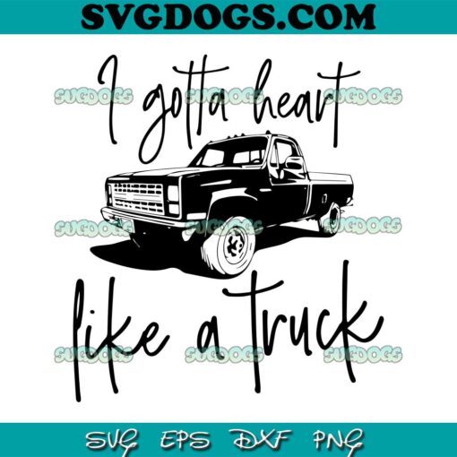 I Gotta Heart Like A Truck SVG, Funny Country Music SVG, Lainey Wilson SVG PNG EPS DXF