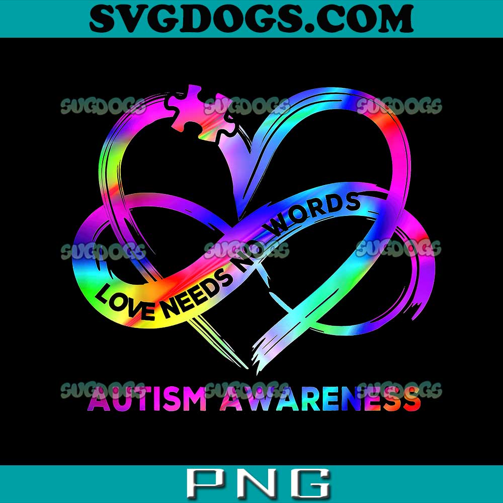 Infinity Heart Love Autism Awareness PNG, Love Needs No Words PNG, Autism Awareness PNG