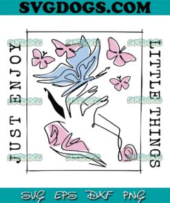 Just Enjoy Little Things SVG, Butterfly SVG, Little Things SVG PNG EPS DXF