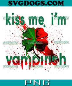 Kiss Me I’m Vampirish PNG, St Patrick’s Day PNG