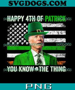 Leprechaun Biden PNG, Happy 4th Of Patrick You Know The Thing PNG, Biden St Patrick’s Day PNG