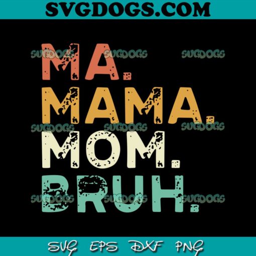 Women Mother Day Boy Mama Mommy Mom Bruh SVG, Mother Day SVG PNG EPS DXF