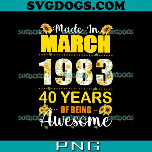 Made in march 1983 PNG, 40 year of being awesome PNG, Birthday PNG