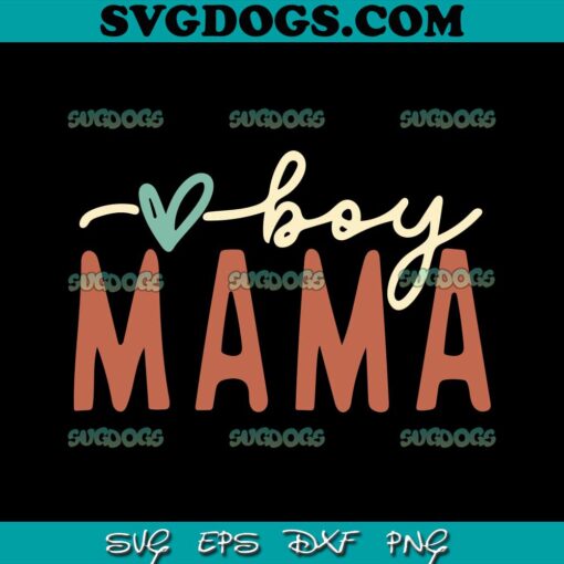 Mama Boy SVG, Mother Day SVG PNG EPS DXF