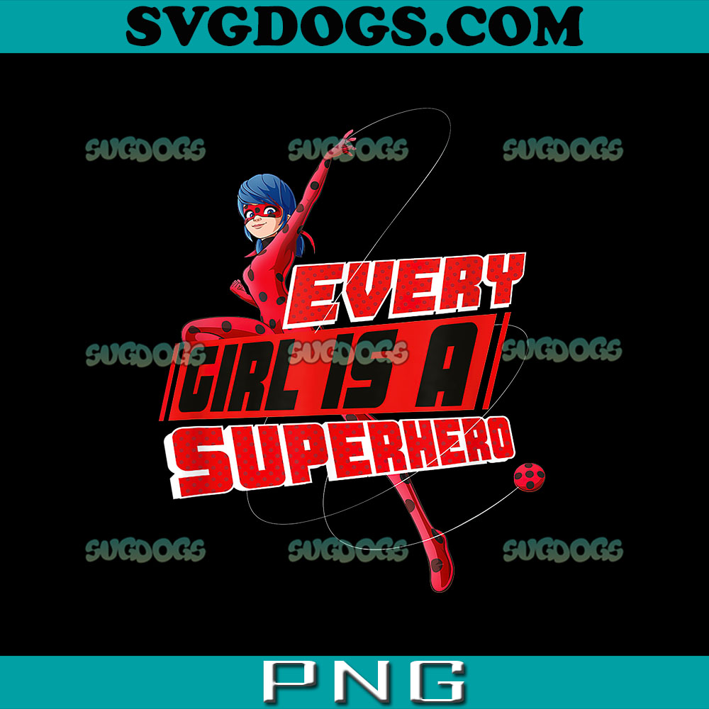 Ladybug Every Girl Is A Superhero PNG, Miraculous Ladybug PNG