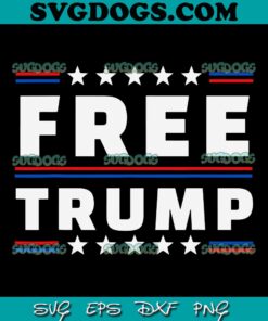 Free Trump SVG, Free Donald Trump Republican Support SVG, Donald Trump SVG PNG EPS DXF