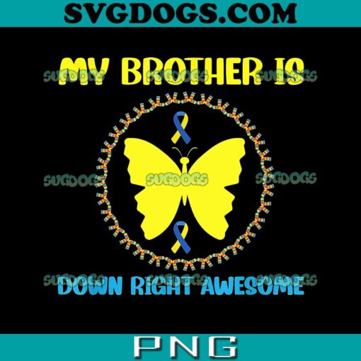 My Brother Is Down Right Awesome PNG, Down Syndrome Awareness PNG