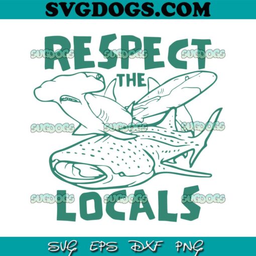 Respect The Locals SVG, Summer Beach Shark SVG, Shark SVG PNG EPS DXF