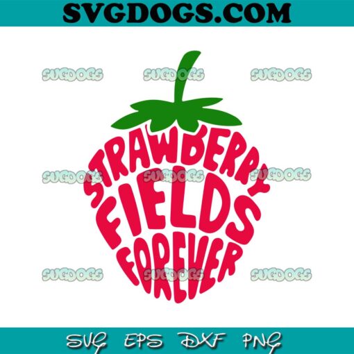 Strawberry Fields Forever SVG, The Beatles SVG, Lennon SVG PNG EPS DXF