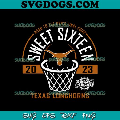 Texas Longhorns Sweet 16 2023 SVG, March Madness Basketball SVG, Sweet Sixteen SVG PNG EPS DXF