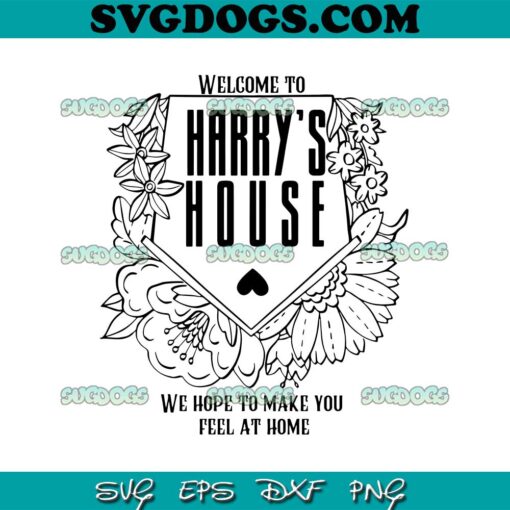Welcome To Harrys House SVG, We Hope To Make You Fell At Home SVG, Houses Harry SVG PNG DXF EPS