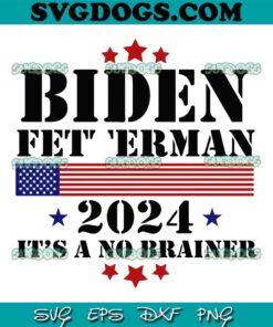 2024 Biden Fetterman SVG, It’s A No Brainer SVG, Joe Biden SVG PNG EPS DXF