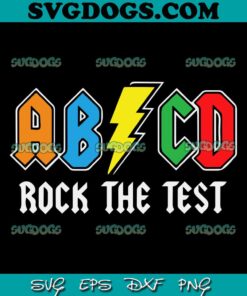 ABCD Rock The Test SVG, Funny Metal Teacher Student SVG, Test Day SVG PNG EPS DXF
