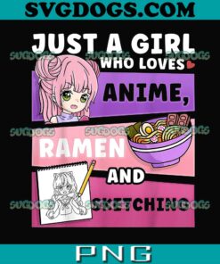 Anime Just A Girl Who Loves Anime PNG, Ramen And Sketching PNG