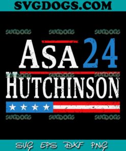 Asa Hutchinson 2024 SVG, For President Election Campaign SVG PNG EPS DXF