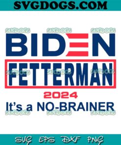 Biden Fetterman 2024 Its A No Brainer SVG, Political Humor SVG, Joe Biden SVG DXF EPS PNG