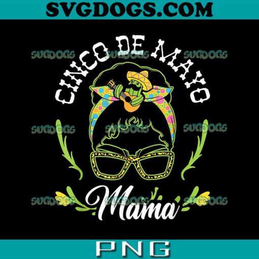 Cinco De Mayo Mama PNG, Messy Bun Mexican PNG, Mother’s Day PNG